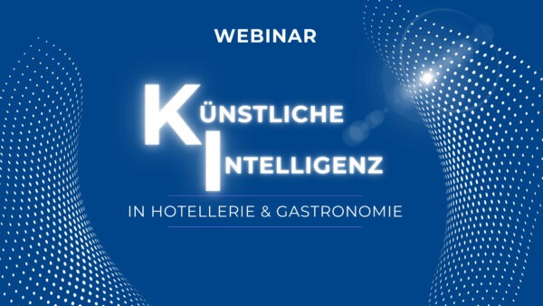 WEBINAR: KI-Basics für Hotel & Gastro - 14. Mai - 10.00 bis 11.30 Uhr